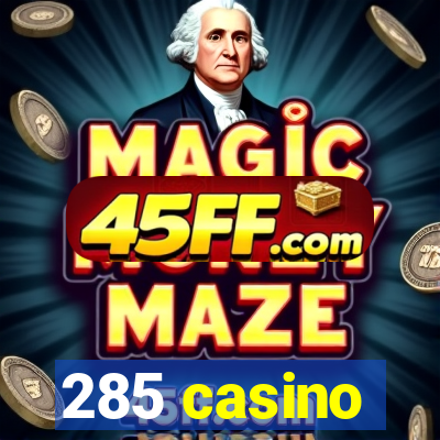 285 casino